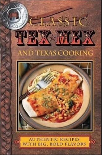 Immagine dell'editore per Classic Tex-Mex and Texas Cooking: Authentic Recipes and Big, Bold Flavors venduto da ThriftBooks-Atlanta
