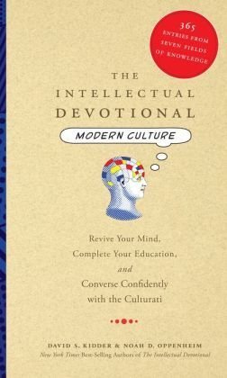 Beispielbild fr The Intellectual Devotional: Modern Culture: 365 Entries from Seven Fields of Knowledge zum Verkauf von SecondSale