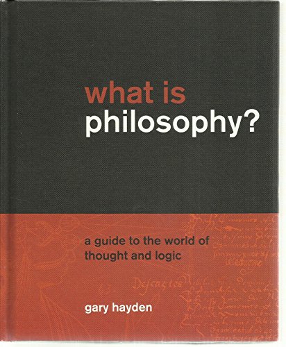 Imagen de archivo de What Is Philosophy? : A Guide to the World of Thought and Logic a la venta por Better World Books