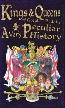 Beispielbild fr Kings & Queens of Great Britain: A Very Peculiar History zum Verkauf von Wonder Book