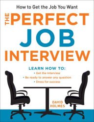 Beispielbild fr The Perfect Job Interview: How to Get the Job You Want zum Verkauf von SecondSale