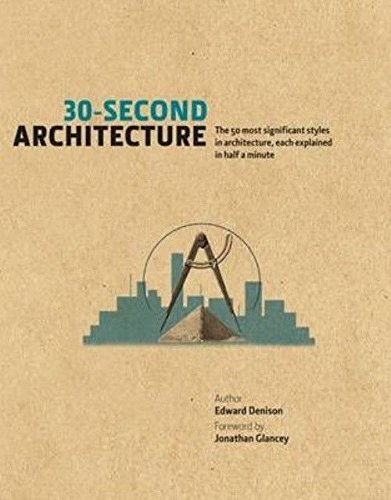 Imagen de archivo de 30-Second Architecture: The 50 Most Signicant Principles and Styles in Architecture a la venta por SecondSale