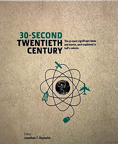 Beispielbild fr 30-Second Twentieth Century : The 50 Most Significant Ideas and Events, Each Explained in Half a Minute zum Verkauf von Better World Books