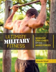 Imagen de archivo de Ultimate Military Fitness : Workout Challenges of the Armed Forces a la venta por Inga's Original Choices