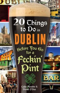 Beispielbild fr 20 Things to Do in Dublin Before You Go for a Feckin' Pint zum Verkauf von Better World Books