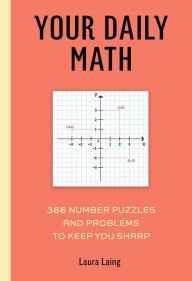 Stock image for Your Daily Math : Number Puzzles and Problems to Keep You Sharp for sale by Better World Books