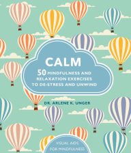 Beispielbild fr Calm: 50 Mindfulness and Relaxation Exercises to De-Stress and Unwind zum Verkauf von SecondSale