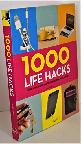 Stock image for 1000 Life Hacks: Clever ways to make your life easier at home, work, and play for sale by Wonder Book