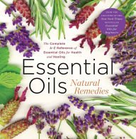 Imagen de archivo de Essential Oils Natural Remedies, the Complete A-Z Reference Guide for Health & Healing a la venta por ThriftBooks-Atlanta