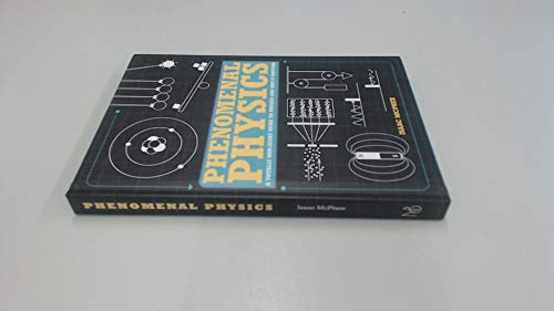 Beispielbild fr Phenomenal Physics: A totally non-scary guide to physics and why it matters zum Verkauf von Wonder Book