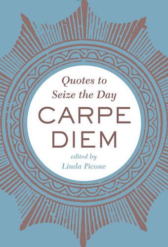 Beispielbild fr Carpe Diem: Quotes to Seize the Day zum Verkauf von Goodwill