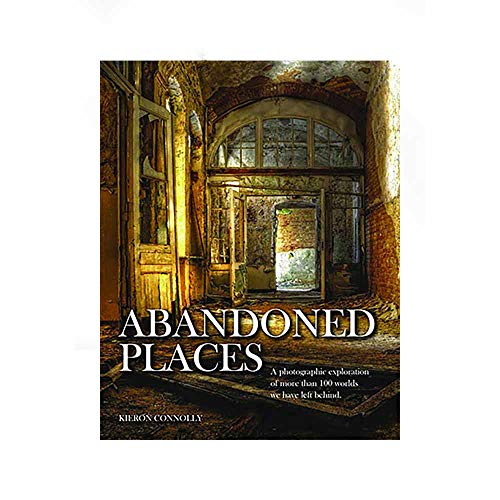 Beispielbild fr Abandoned Places: A Photographic Exploration of More Than 100 Worlds We Have Left Behind zum Verkauf von Goodwill of Colorado