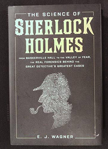 Beispielbild fr The Science of Sherlock Holmes: From Baskerville Hall to the Valley of Fear, The Real Forensics Behind the Great Detective's Greatest Cases zum Verkauf von ThriftBooks-Atlanta