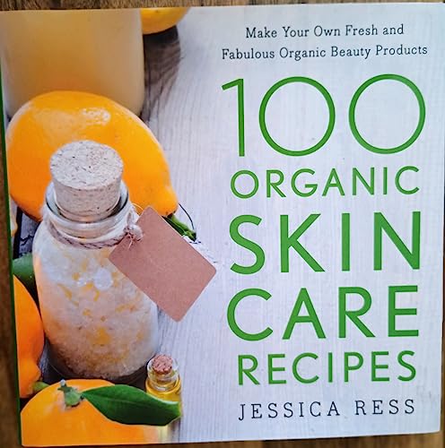 Stock image for 100 Organic Skin Care Recipes: Make Your Own Fresh and Fabulous Organic Beauty Products for sale by Goodwill of Colorado