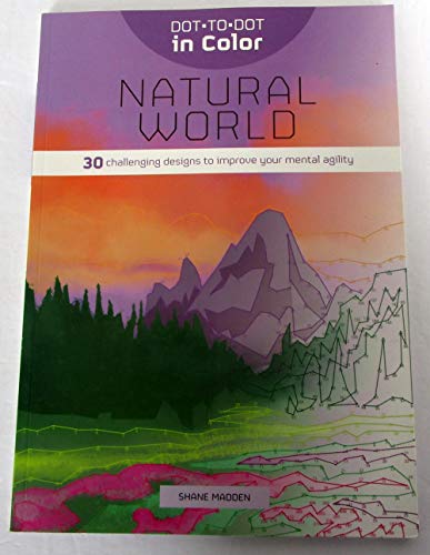 Imagen de archivo de Dot-to-Dot in Colour: Natural World: 30 challenging designs to improve your mental agility a la venta por KuleliBooks