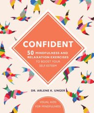 Stock image for Confident : 50 Mindfulness and Relaxation Exercises to Boost Your Self Esteem for sale by Better World Books