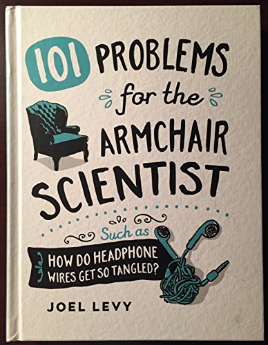 Imagen de archivo de 101 Problems for the Armchair Scientist : Such As How Do Headphone Wires Get So Tangled? a la venta por Better World Books