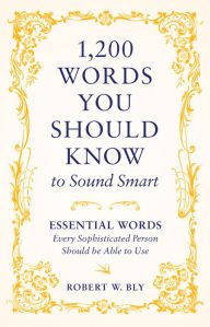 9781435165472: 1,200 words You Should Know to Sound Smart: Essential Words Every Sophisticated Person Should be Able to Use
