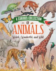 Beispielbild fr Curious Collection of Animals, Weird, Wonderful, & Wild zum Verkauf von Your Online Bookstore