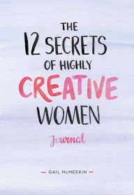 Imagen de archivo de 12 Secrets of Highly Creative Women Journal a la venta por Better World Books