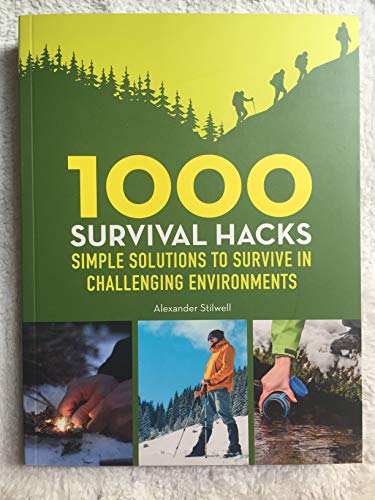 Imagen de archivo de 1000 Survival Hacks Simple Solutions to Survive in Challenging Environments a la venta por Decluttr