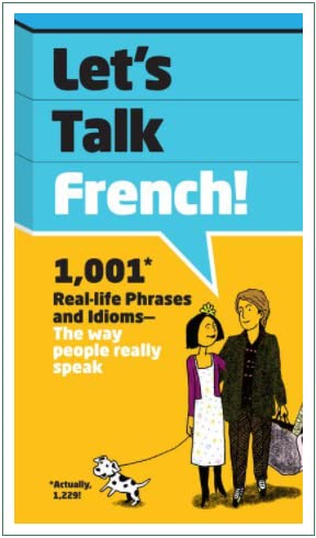 Imagen de archivo de Let's Talk French: 1,001 Real-life Phrases and Idioms -- The Way People Really Speak a la venta por Your Online Bookstore