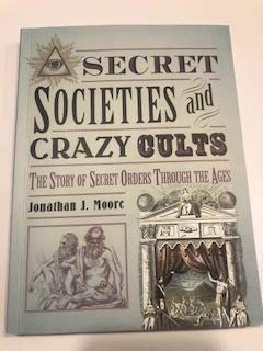 Beispielbild fr Secret Societies and Crazy Cults : The Story of Secret Orders Through the Ages zum Verkauf von Better World Books