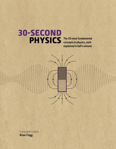 9781435168398: 30-Second Physics: The 50 Most Fundamental Concepts in Physics, Each Explained in Half a Minute by Brian Clegg (2016-02-09)