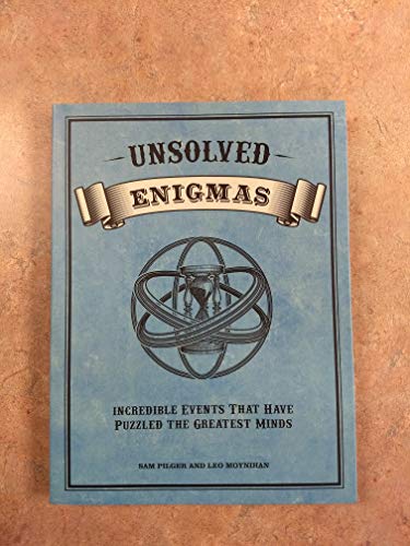 Beispielbild fr Unsolved Enigmas: Incredible events that have puzzled the greatest minds zum Verkauf von Better World Books