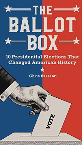 Beispielbild fr The Ballot Box: 10 Presidential Elections That Changed American History zum Verkauf von Gulf Coast Books