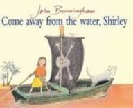 Come Away from the Water Shirley (9781435201767) by John Burningham