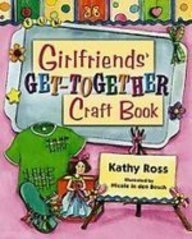 Girlfriends' Get-together Craft Book (Girl Crafts) (9781435203143) by Nicole In Den Bosch