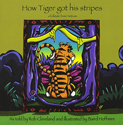 Imagen de archivo de How Tiger Got His Stripes: A Folktale from Vietnam (Story Cove: a World of Stories) a la venta por ThriftBooks-Dallas