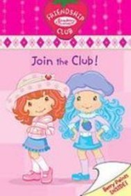 Join the Club!: Friendship Club (Strawberry Shortcake Friendship Club) (9781435204041) by Megan E. Bryant