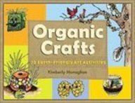 Beispielbild fr Organic Crafts: 75 Earth-Friendly Art Activities zum Verkauf von Better World Books