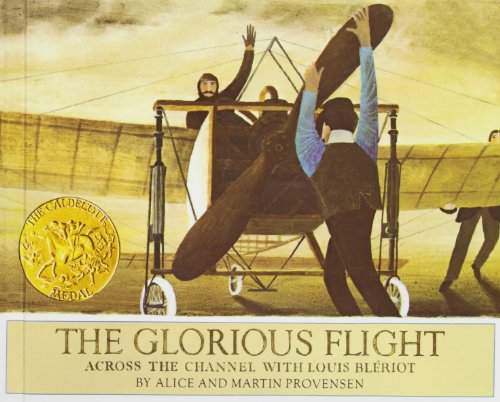 The Glorious Flight: Across the Channel With Louis Bleriot, July 25, 1909 (9781435207516) by Alice Provensen