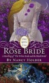 The Rose Bride: A Retelling of 'the White Bride and the Black Bride' (Once Upon a Time) (9781435208032) by Nancy Holder