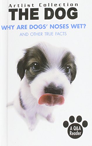 9781435209015: Why Are Dogs' Noses Wet?: And Other True Facts (Artlist Collection: Dogs)