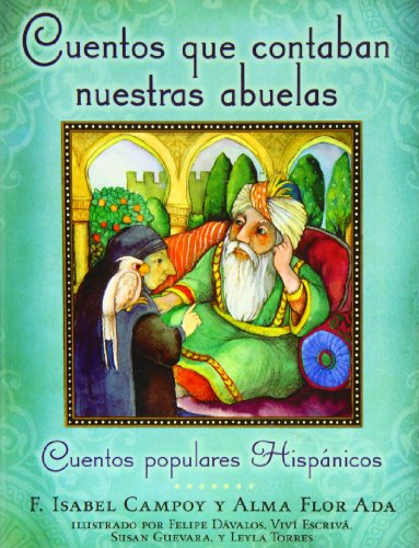 Cuentos Que Contaban Nuestras Abuelas/Tales Our Abuelitas Told: Cuentos Populares Hispanicos / Popular Spanish Stories (Spanish Edition) (9781435209305) by F. Isabel Campoy; Alma Flor Ada