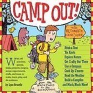 Stock image for Camp Out!: The Ultimate Kids' Guide from the Backyard to the Wackwoods for sale by Irish Booksellers