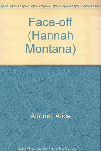 Face-off (Hannah Montana) (9781435214989) by Alice Alfonsi