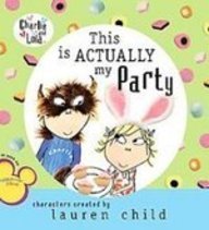 Stock image for This Is Actually My Party (Charlie and Lola) for sale by ThriftBooks-Dallas