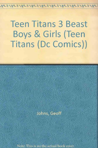 Teen Titans 3 Beast Boys & Girls (Teen Titans (Dc Comics)) (9781435223714) by Geoff Johns