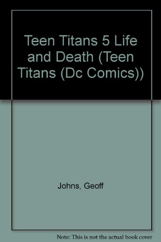 Teen Titans 5 Life and Death (Teen Titans (Dc Comics)) (9781435223745) by Unknown Author