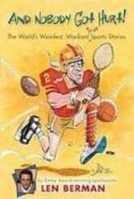Beispielbild fr And Nobody Got Hurt!: The Worlds Weirdest, Wackiest True Sports Stories zum Verkauf von The Book Bin