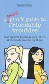 Stock image for A Smart Girls Guide to Friendship Troubles: Dealing With Fights, Being Left Out the Whole Popularity Thing (American Girl Library) for sale by Zoom Books Company
