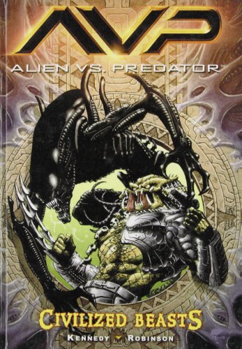 Aliens Vs. Predator: Civilized Beasts (9781435232426) by Mike Kennedy