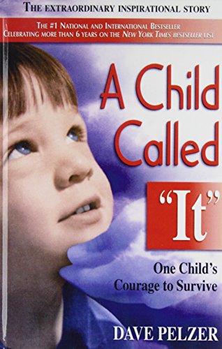 Stock image for A Child Called "It": One Child's Courage to Survive for sale by GF Books, Inc.