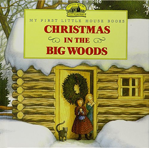 Imagen de archivo de Christmas in the Big Woods (My First Little House Books) a la venta por Better World Books
