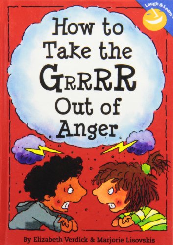 How to Take the Grrrr Out of Anger (9781435237797) by Elizabeth Verdick; Marjorie Lisovskis